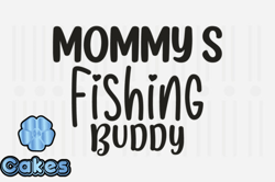 Mommys Fishing Buddy,Mothers Day SVG Design40