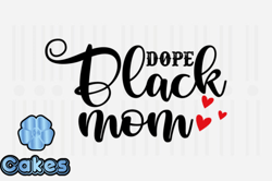 Dope Black Mom,Mothers Day SVG Design59