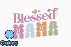 Blessed Mama, Mother day PNG, Mother day PNG Retro Mothers Day SVG Design 389