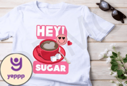 Hey Sugar PNG Sugar Valentines Sublimat Design 136