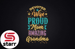 Devoted Wife Proud Mom Amazing Grandma Design 96