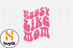 Sassy Like Mom,Mothers Day SVG Design35