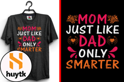 Mom Just Like Dad Mothers Day T-Shirt Design 160