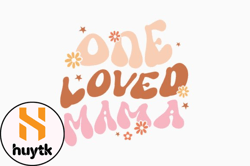 One Loved Mama, Mother day PNG, Mother day PNG Design 396