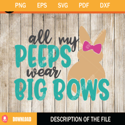 All My Peeps Wear Big Bows SVG, Bunny SVG, Bow SVG, Rabbit SVG, Easter SVG