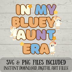 Im in My Aunt Era SVG - Bluey SVG - Trixie SVG - Digital Download Fun with Crafting - Bluey Aunt Era svg- svg & png file
