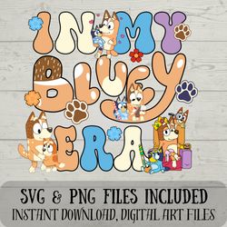 In my Bluey Era SVG - Bluey SVG - Bluey Era SVG - Digital Download - Fun Crafting - For All Mums Invested - svg and png