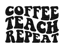 coffee teach repeat svg cup, coffee teach repeat svg cup, coffee teach sleep repeat svg, teach coffee repeat svg, teach