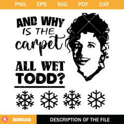 And Why Is The Carpet All Wet Todd Svg, Clark Griswold Svg