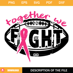 Together We Fight American Football SVG, Cancer Awareness Pink Ribbon SVG,NFL svg, NFL foodball