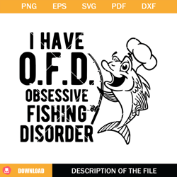 I Have OFD Obsessive Fishing Disorder Svg, Dad fishing Svg