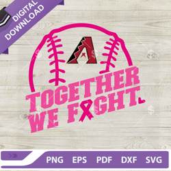 Arizona Diamondbacks Together We Fight SVG, Baseball Breast Cancer Awareness SVG,NFL svg, Football svg, super bowl svg