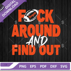 Fuck Around And Find Out Bengals Football SVG, Cincinnati Bengals Football Team SVG, Cincinnati Bengals SVG,NFL svg, Foo