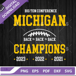 Michigan Back to Back to Back Champions SVG, Big Ten Champions SVG,NFL svg, Football svg, super bowl svg