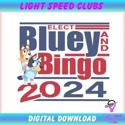 Funny Elect Bluey and Bingo 2024 ,Trending, Mothers day svg, Fathers day svg, Bluey svg, mom svg, dady svg.jpg