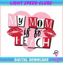 Funny My Mom Is So Fetch Mothers Day ,Trending, Mothers day svg, Fathers day svg, Bluey svg, mom svg, dady svg.jpg