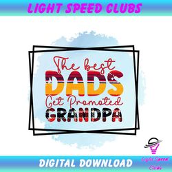 The Best Dads Get Promoted Grandpa Watercolor Png
