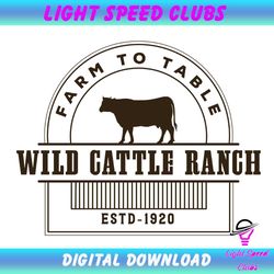 Farm To Table Wild Cattle Ranch Estd 1920 PNG