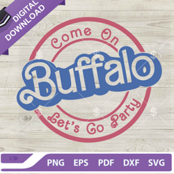 Come On Buffalo Lets Go Party SVG, Buffalo Bills Football Team SVG, NFL SVG, Bills Football SVG Cricut,NFL svg, Football