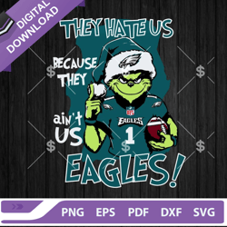 Grinch They Hate Us Because They Aint Us Philadelphia Eagles SVG,NFL svg, Football svg, super bowl svg