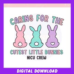 Caring For The Cutest Little Bunnies ,Trending, Mothers day svg, Fathers day svg, Bluey svg, mom svg, dady svg.jpg