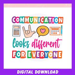 Communication Looks Different For Everyone ,Trending, Mothers day svg, Fathers day svg, Bluey svg, mom svg, dady svg.jpg