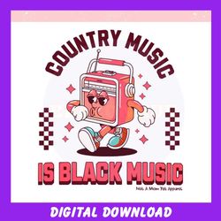 Country Music is Black Music Cowboy Carter ,Trending, Mothers day svg, Fathers day svg, Bluey svg, mom svg, dady svg.jpg