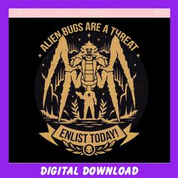 Elien Bugs Are A Threat Enlist Today Helldivers 2 ,Trending, Mothers day svg, Fathers day svg, Bluey svg, mom svg, dady
