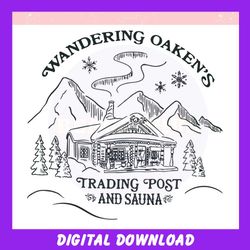 Frozen Wandering Oakens Trading Post and Sauna ,Trending, Mothers day svg, Fathers day svg, Bluey svg, mom svg, dady svg
