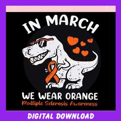 In March We Wear Orange Multiple Sclerosis Awareness ,Trending, Mothers day svg, Fathers day svg, Bluey svg, mom svg, da