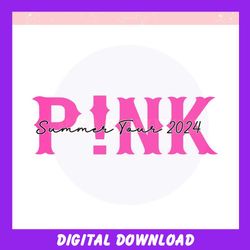 Pink Summer Tour 2024 Concert ,Trending, Mothers day svg, Fathers day svg, Bluey svg, mom svg, dady svg.jpg
