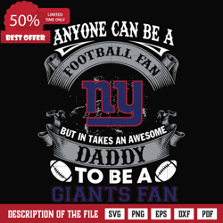 anyone can be a football fan but in takes an awesome daddy to be a giants fan svg, nfl team svg, png, dxf, eps digital f