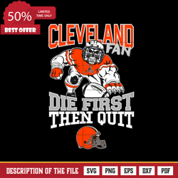 Cleveland Browns Fan Die First Then Quit Svg, Cleveland Browns Svg, Png, Dxf, Eps file