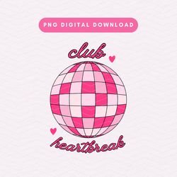 Club Heartbreak PNG, Pink Disco Ball Sublimation Graphic, Trendy Retro PNG, Valentines Day PNG, Hearts, Disco Ball png