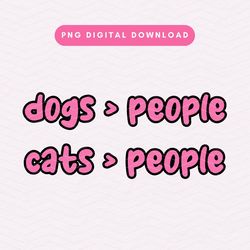 Dogs Over People PNG, Cats Over People PNG, Animal Lover Sublimation Graphic Bundle