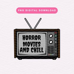 Horror Movies  And  Chill PNG, Horror PNG, Halloween Spooky Vibes Sublimation Graphic