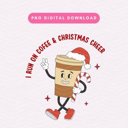 I Run On Coffee And Christmas Cheer PNG, Retro Christmas Sublimation PNG Graphic, Christmas  And  Coffee PNG