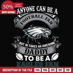 anyone can be a football fan but in takes an awesome daddy to be a eagles fan svg, nfl team svg, png, dxf, eps digital f
