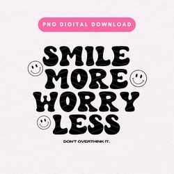 Smile More Worry Less PNG, Mental Health Sublimation Graphic, Trendy Positivity PNG, Groovy Digital Download