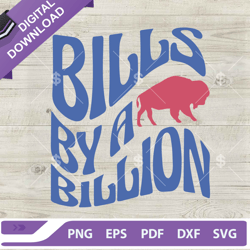 Bills By A Billion SVG, Buffalo Bills Mafia SVG, Dont Stop Billievin SVG, Bills Football SVG Cricut,NFL svg, Football sv