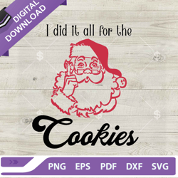 I Did It All For The Cookies SVG, Cookie Baking Crew Santa SVG, Cookies For Santa SVG, Funny Christmas SVG,NFL svg, Foot