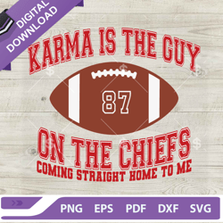 Kansas City Karma Is The Guy On The Chiefs SVG, Taylor Swift lyrics SVG, Travis Kelce And Taylor SVG,NFL svg, Football s