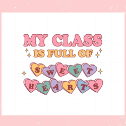 My Class Is Full Of Sweet Hearts Svg Graphic Designs Files, Valentine svg,Valentine day svg,Valentine day,Happy Valentin