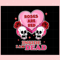 Roses Are Red Inside I Am Dead Valentines Day Skull Funny Svg, Valentine svg,Valentine day svg,Valentine day,Happy Valen
