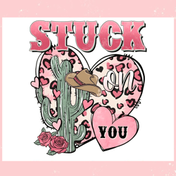 Stuck On You Cactus Western Valentines Day PNG, Valentine svg,Valentine day svg,Valentine day,Happy Valentine