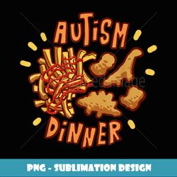 Funny Autism Dinner Design - Artistic Sublimation Digital File
