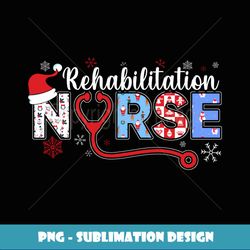 Rehab Nurse And Rehabilitation Nurse For A Christmas Party - High-Quality PNG Sublimation Download