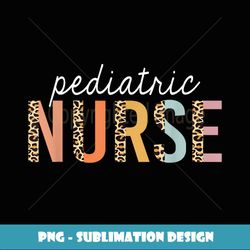 Pediatric Nurse Leopard Print Nursing School - High-Resolution PNG Sublimation File