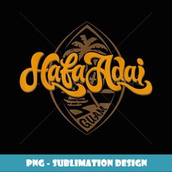 Hafa Adai Guam Clothing Chamorro Islander Guamanian Brown - Modern Sublimation PNG File