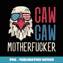 Caw Caw Motherfucker Meme Funny 4th of July American Eagle Tank Top - Aesthetic Sublimation Digital File